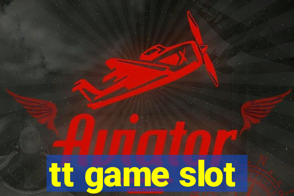 tt game slot